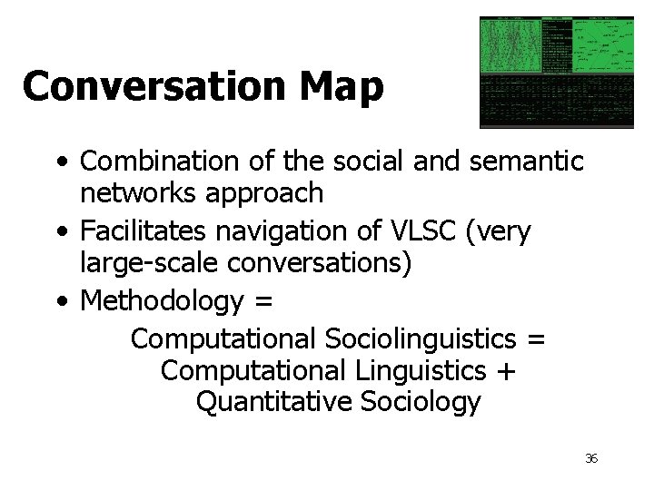 Conversation Map • Combination of the social and semantic networks approach • Facilitates navigation