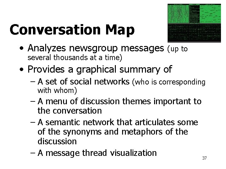 Conversation Map • Analyzes newsgroup messages several thousands at a time) (up to •