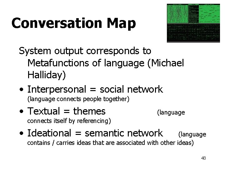 Conversation Map System output corresponds to Metafunctions of language (Michael Halliday) • Interpersonal =