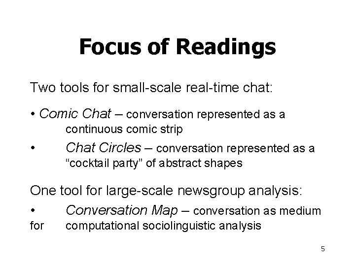 Focus of Readings Two tools for small-scale real-time chat: • Comic Chat – conversation