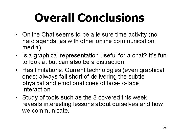 Overall Conclusions • Online Chat seems to be a leisure time activity (no hard