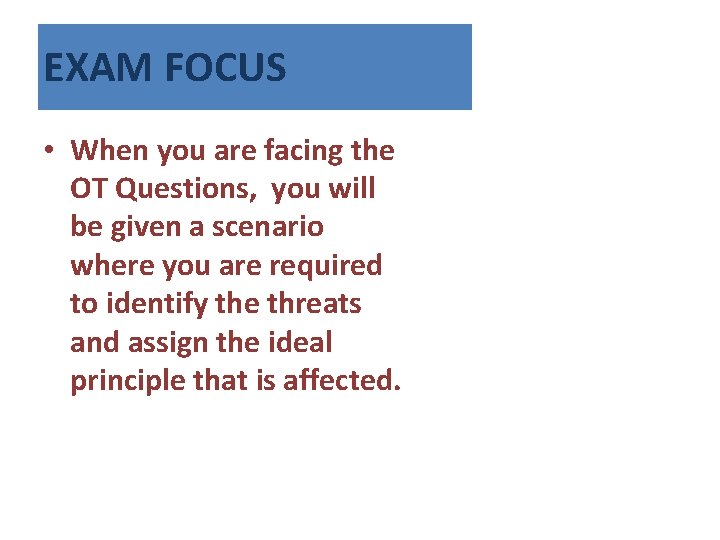 EXAM FOCUS • When you are facing the OT Questions, you will be given