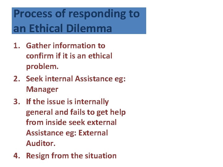 Process of responding to an Ethical Dilemma 1. Gather information to confirm if it