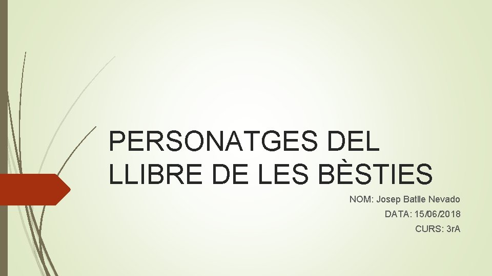PERSONATGES DEL LLIBRE DE LES BÈSTIES NOM: Josep Batlle Nevado DATA: 15/06/2018 CURS: 3