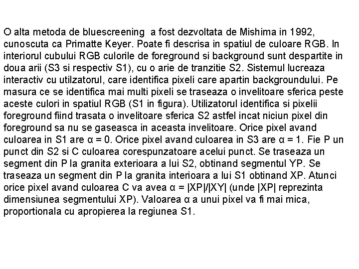 O alta metoda de bluescreening a fost dezvoltata de Mishima in 1992, cunoscuta ca O alta metoda de bluescreening a fost dezvoltata de Mishima in 1992, cunoscuta ca