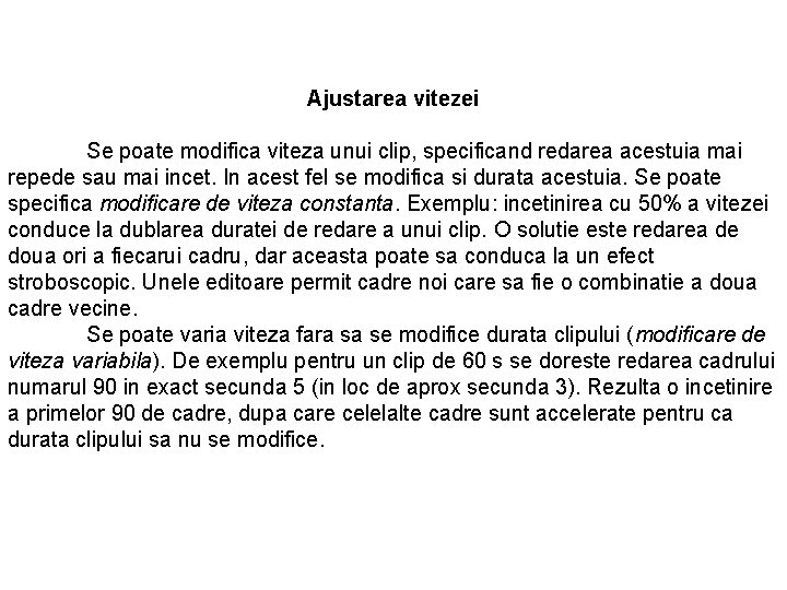 Ajustarea vitezei Se poate modifica viteza unui clip, specificand redarea acestuia mai repede sau