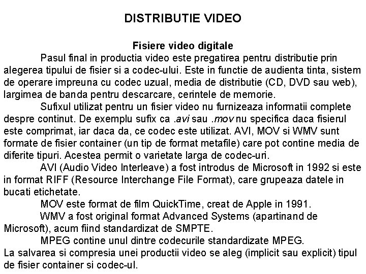 DISTRIBUTIE VIDEO Fisiere video digitale Pasul final in productia video este pregatirea pentru distributie