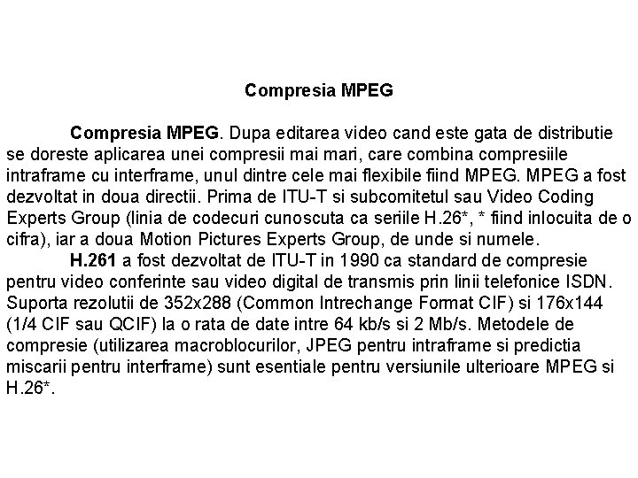 Compresia MPEG. Dupa editarea video cand este gata de distributie se doreste aplicarea unei