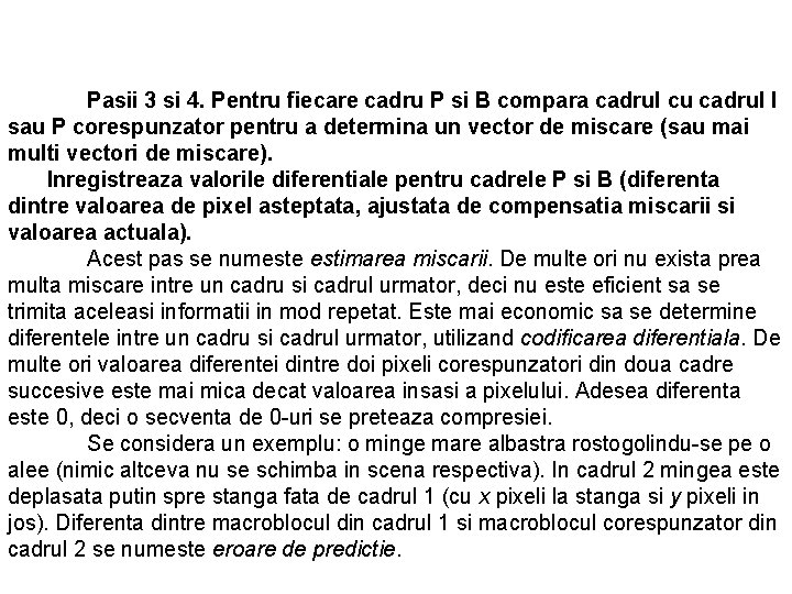 Pasii 3 si 4. Pentru fiecare cadru P si B compara cadrul cu cadrul