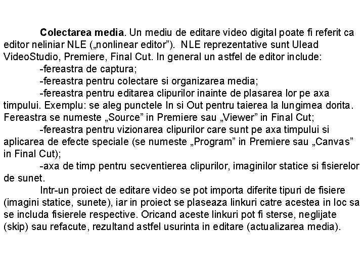 Colectarea media. Un mediu de editare video digital poate fi referit ca editor neliniar