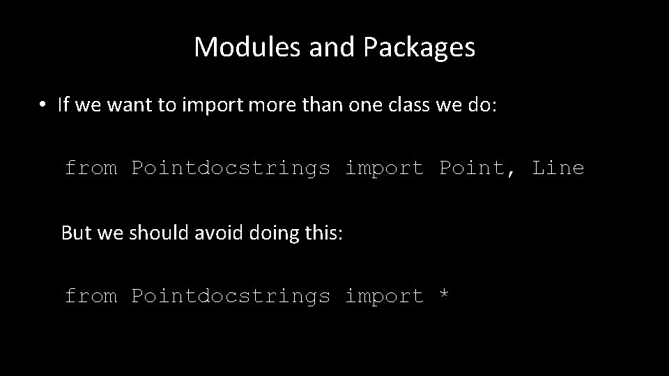 Modules and Packages • If we want to import more than one class we