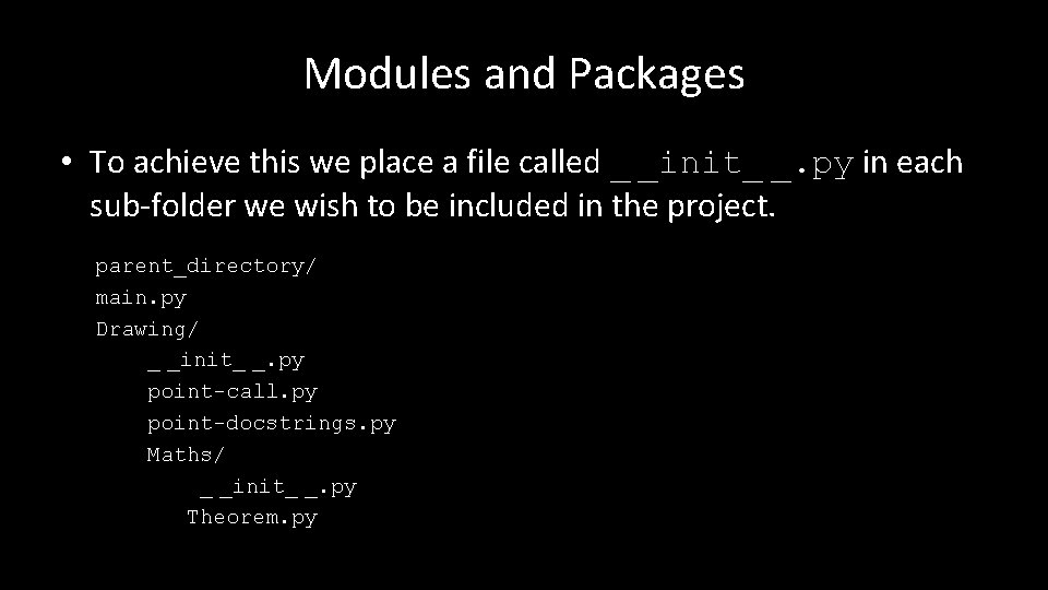 Modules and Packages • To achieve this we place a file called _ _init_