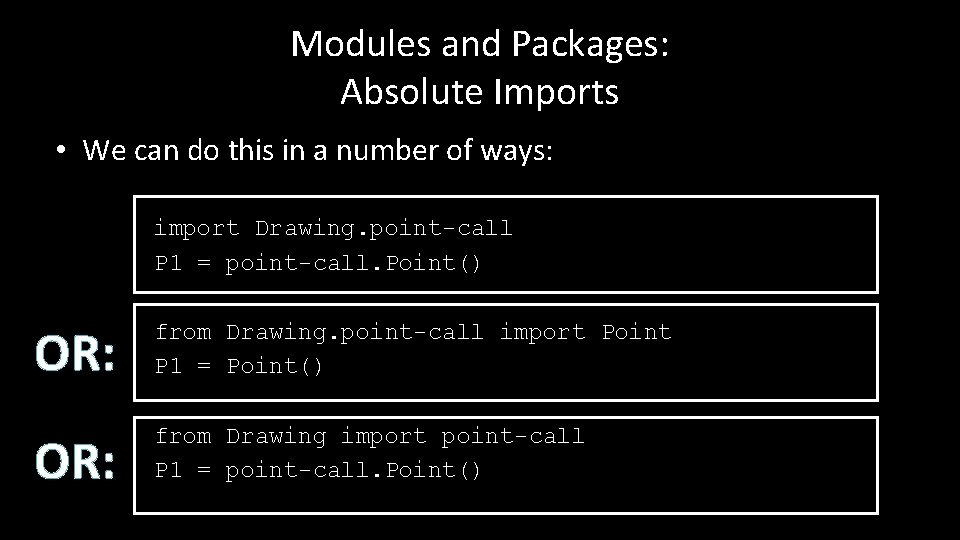 Modules and Packages: Absolute Imports • We can do this in a number of