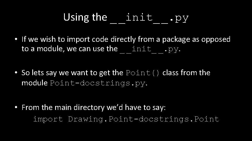 Using the _ _init_ _. py • If we wish to import code directly