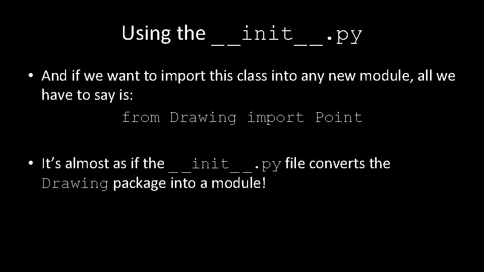 Using the _ _init_ _. py • And if we want to import this