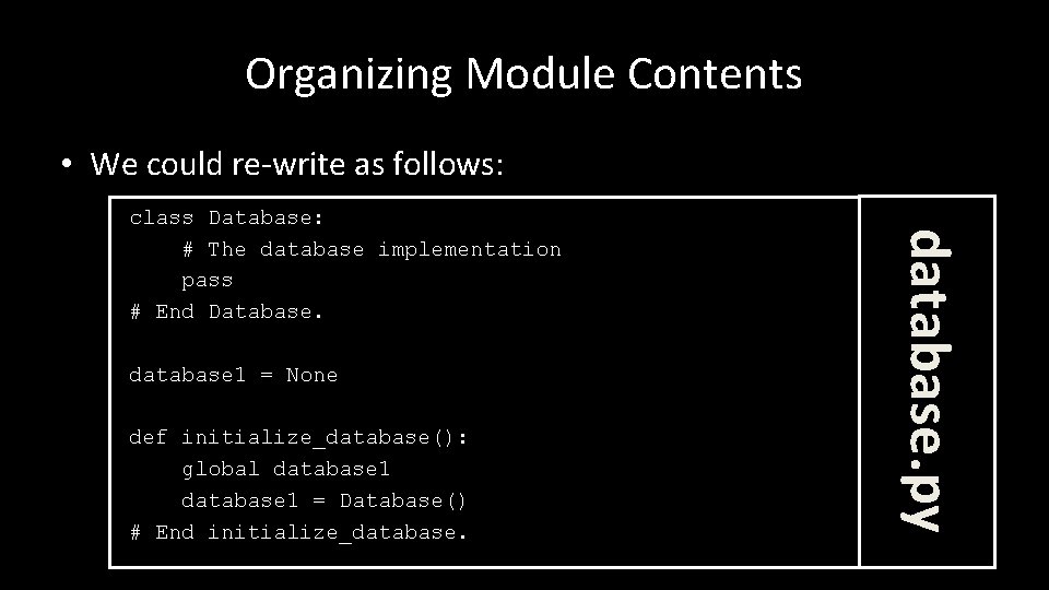 Organizing Module Contents • We could re-write as follows: database 1 = None def