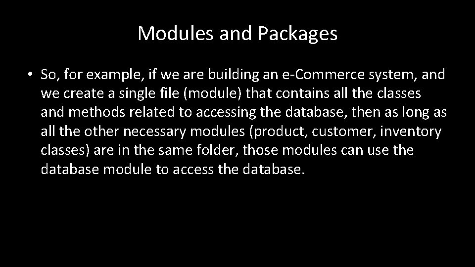 Modules and Packages • So, for example, if we are building an e-Commerce system,