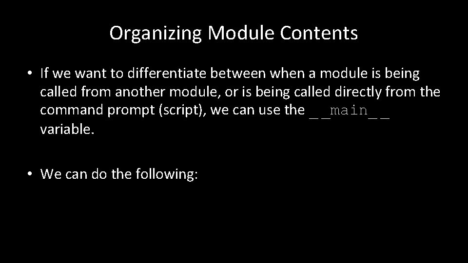 Organizing Module Contents • If we want to differentiate between when a module is