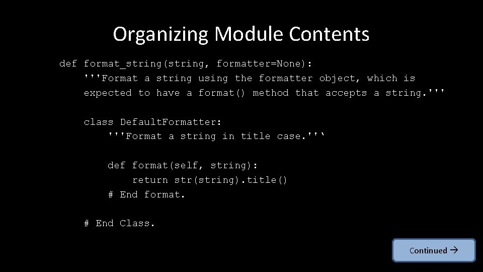 Organizing Module Contents def format_string(string, formatter=None): '''Format a string using the formatter object, which