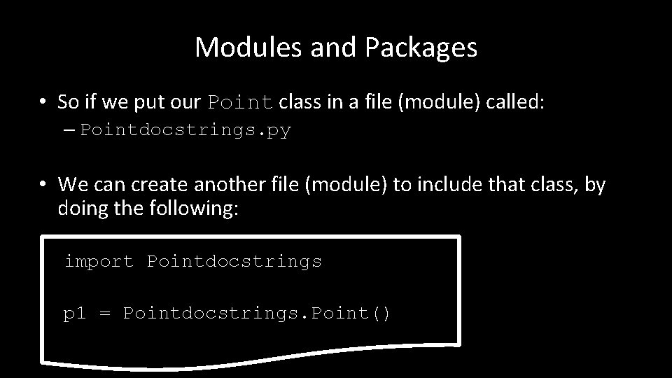 Modules and Packages • So if we put our Point class in a file