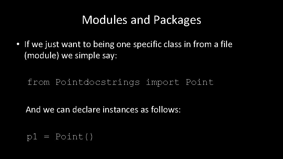 Modules and Packages • If we just want to being one specific class in