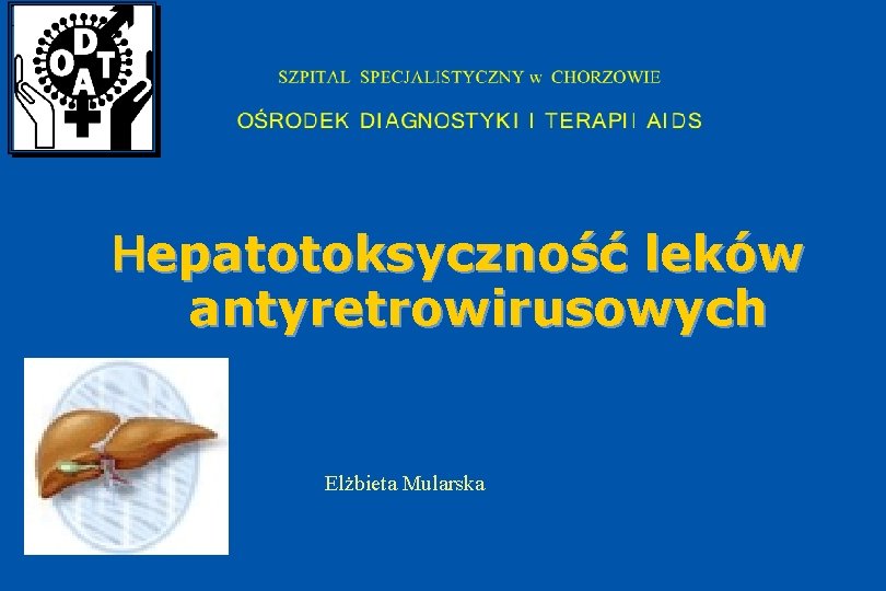 Hepatotoksyczność leków antyretrowirusowych Elżbieta Mularska 