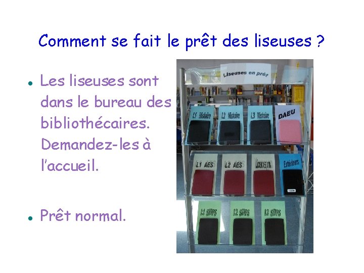 Comment se fait le prêt des liseuses ? Les liseuses sont dans le bureau