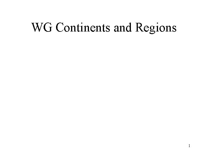 WG Continents and Regions 1 