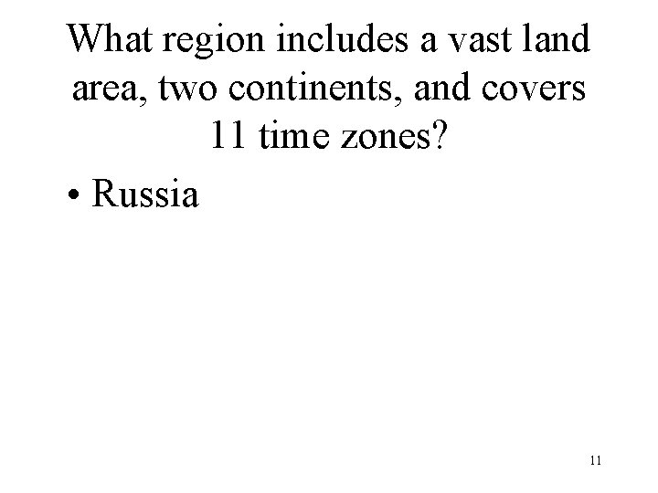 What region includes a vast land area, two continents, and covers 11 time zones?