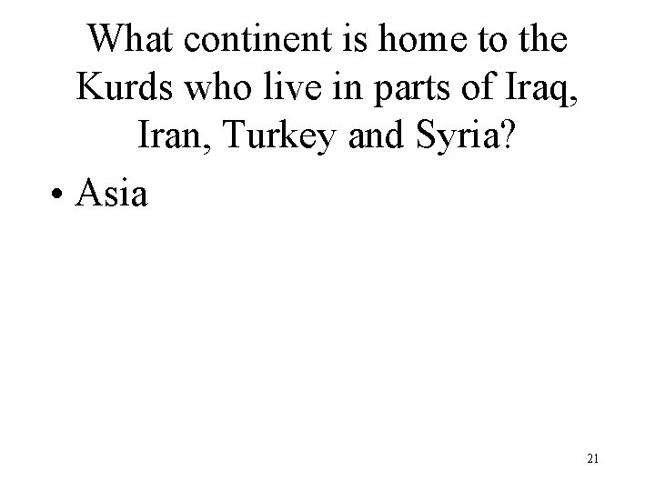 What continent is home to the Kurds who live in parts of Iraq, Iran,