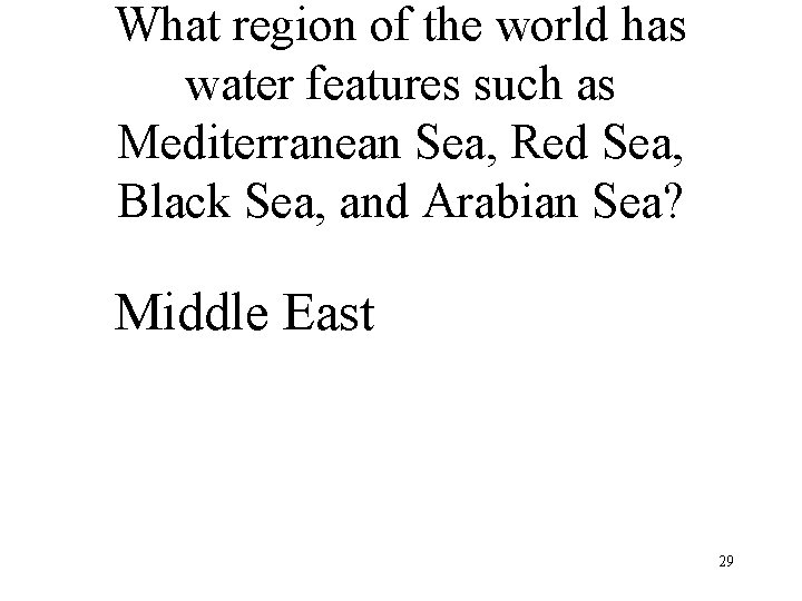 What region of the world has water features such as Mediterranean Sea, Red Sea,