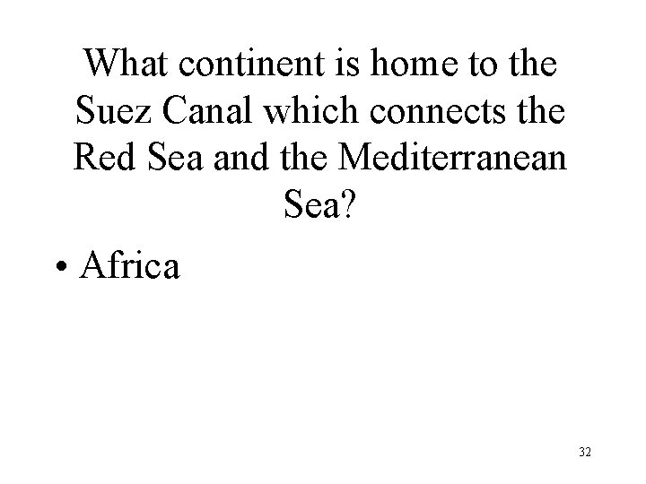 What continent is home to the Suez Canal which connects the Red Sea and What continent is home to the Suez Canal which connects the Red Sea and