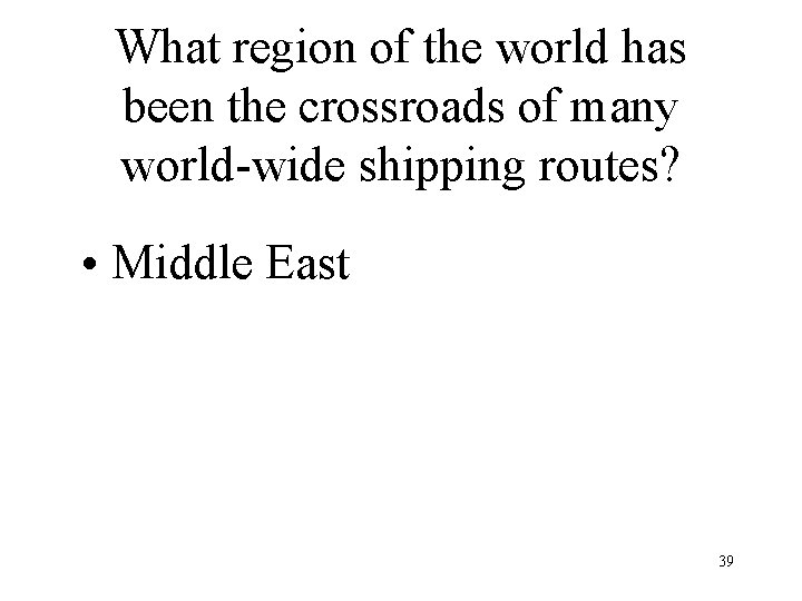 What region of the world has been the crossroads of many world-wide shipping routes?