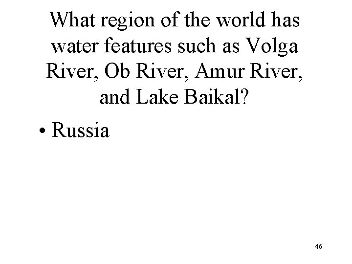 What region of the world has water features such as Volga River, Ob River,