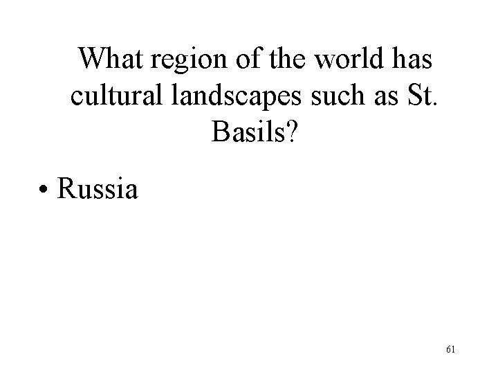 What region of the world has cultural landscapes such as St. Basils? • Russia