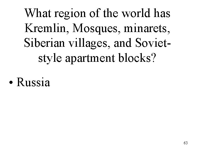 What region of the world has Kremlin, Mosques, minarets, Siberian villages, and Sovietstyle apartment