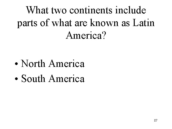 What two continents include parts of what are known as Latin America? • North