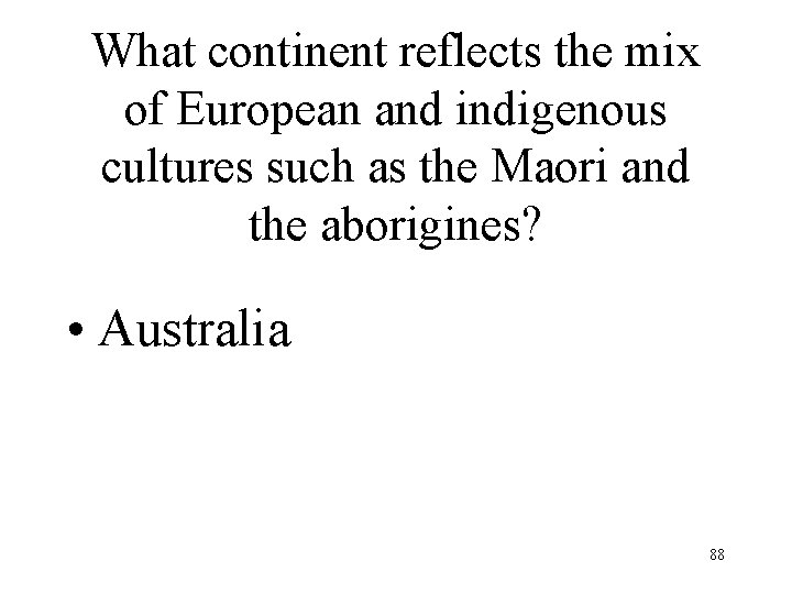 What continent reflects the mix of European and indigenous cultures such as the Maori