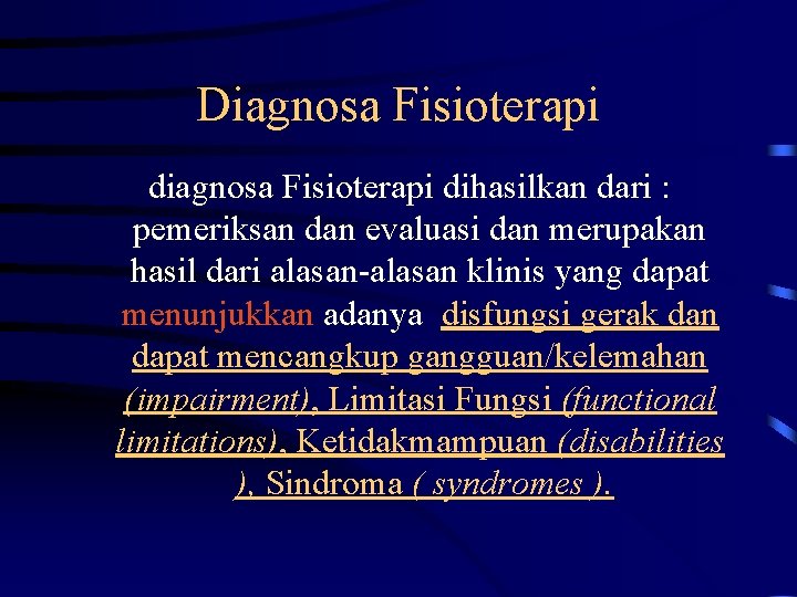 Diagnosa Fisioterapi dihasilkan dari : pemeriksan dan evaluasi dan merupakan hasil dari alasan-alasan klinis