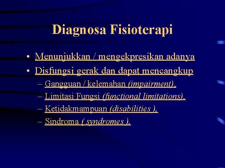 Diagnosa Fisioterapi • Menunjukkan / mengekpresikan adanya • Disfungsi gerak dan dapat mencangkup –