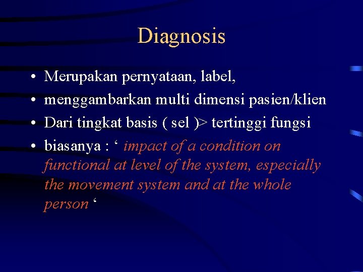 Diagnosis • • Merupakan pernyataan, label, menggambarkan multi dimensi pasien/klien Dari tingkat basis (