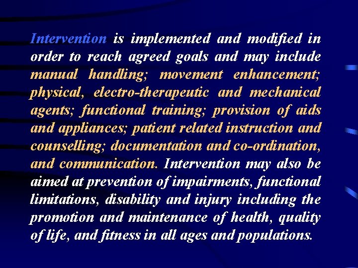 Intervention is implemented and modified in order to reach agreed goals and may include