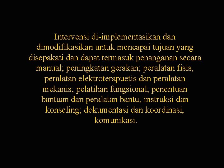 Intervensi di-implementasikan dimodifikasikan untuk mencapai tujuan yang disepakati dan dapat termasuk penanganan secara manual;