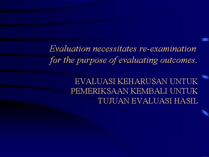 Evaluation necessitates re-examination for the purpose of evaluating outcomes. EVALUASI KEHARUSAN UNTUK PEMERIKSAAN KEMBALI