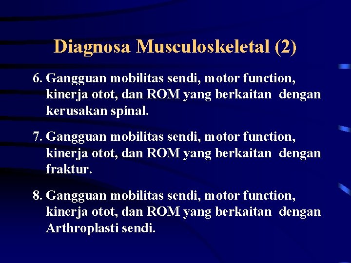 Diagnosa Musculoskeletal (2) 6. Gangguan mobilitas sendi, motor function, kinerja otot, dan ROM yang