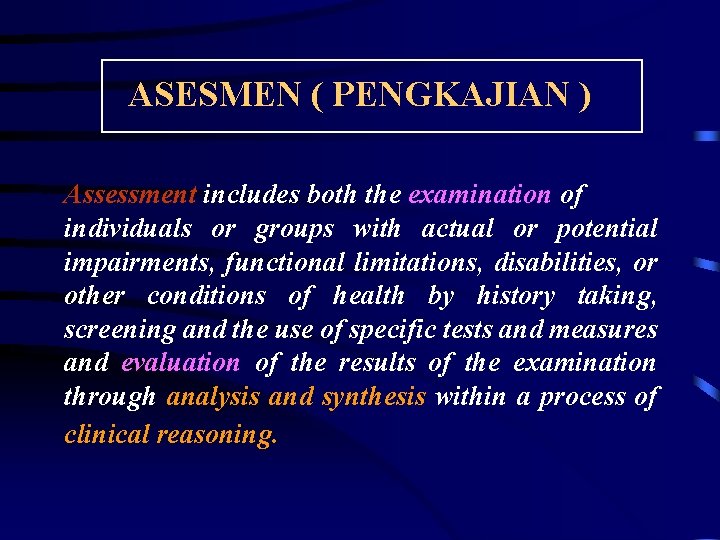 ASESMEN ( PENGKAJIAN ) Assessment includes both the examination of individuals or groups with