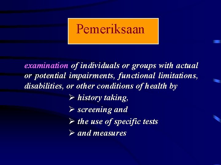 Pemeriksaan examination of individuals or groups with actual or potential impairments, functional limitations, disabilities,