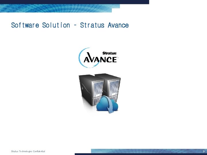 Software Solution – Stratus Avance Stratus Technologies Confidential 3 