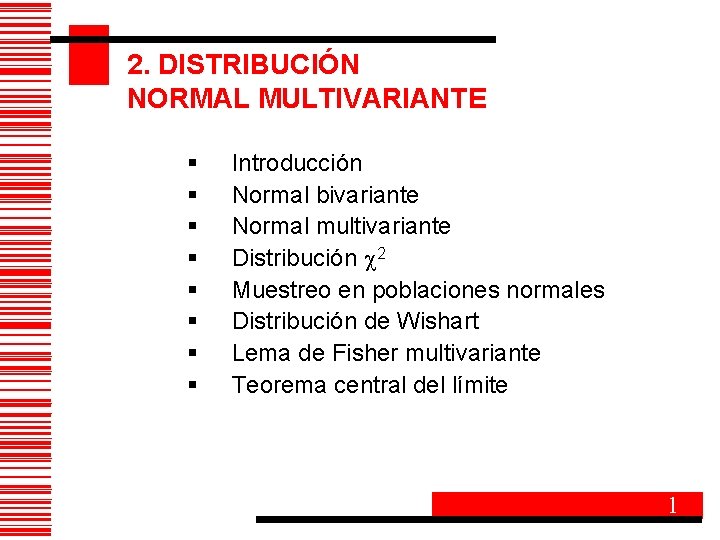2. DISTRIBUCIÓN NORMAL MULTIVARIANTE § Introducción § Normal bivariante § Normal multivariante § Distribución
