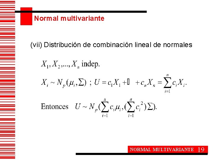 Normal multivariante (vii) Distribución de combinación lineal de normales NORMAL MULTIVARIANTE 19 